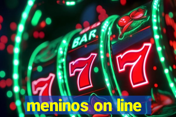 meninos on line